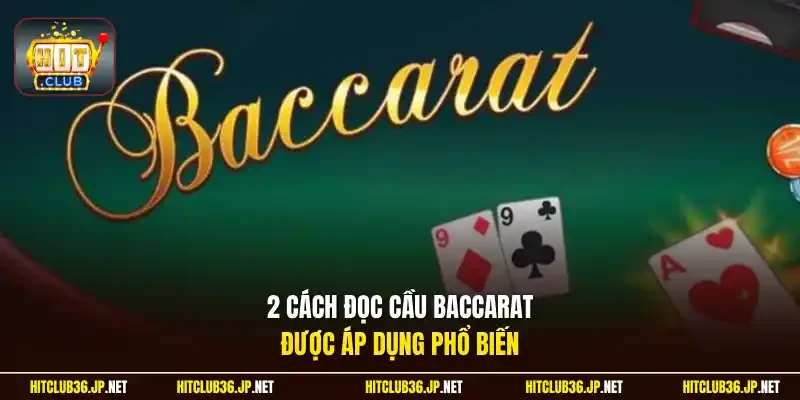 2 cách đọc cầu Baccarat được áp dụng phổ biến