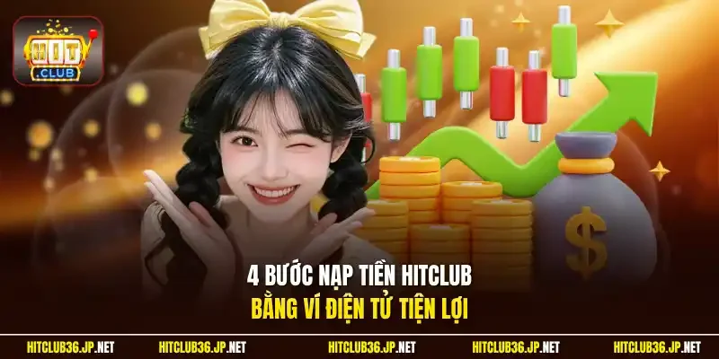 4 bước nạp tiền Hitclub bằng ví điện tử tiện lợi