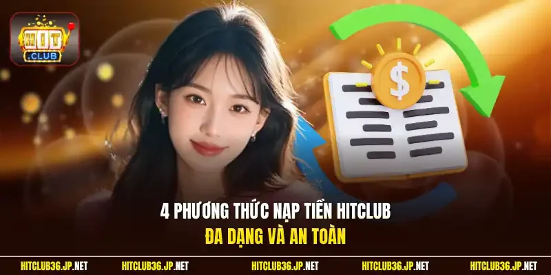 4 phương thức nạp tiền Hitclub đa dạng và an toàn