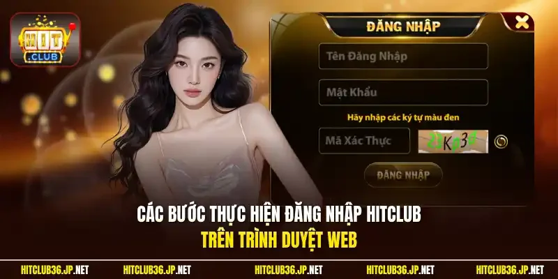Các bước thực hiện đăng nhập Hitclub trên trình duyệt web