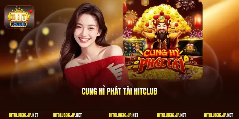 Cung Hỉ Phát Tài Hitclub