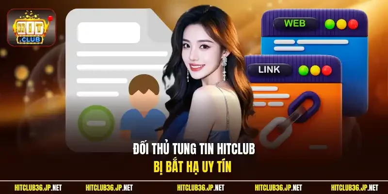 Đối thủ tung tin Hitclub bị bắt hạ uy tín 