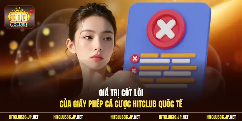 Giá trị cốt lõi của giấy phép cá cược Hitclub quốc tế