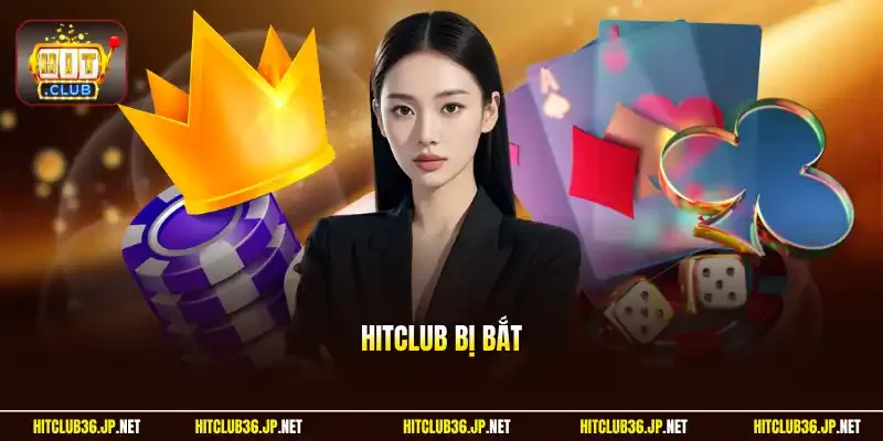Hitclub bị bắt