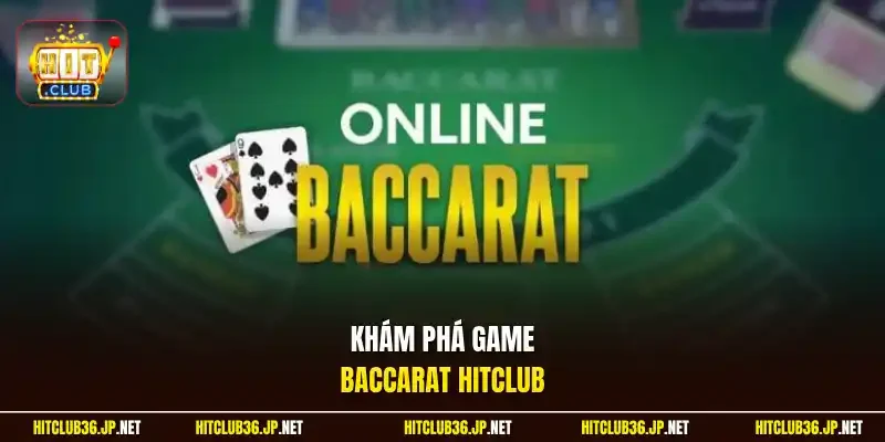Khám phá game Baccarat Hitclub