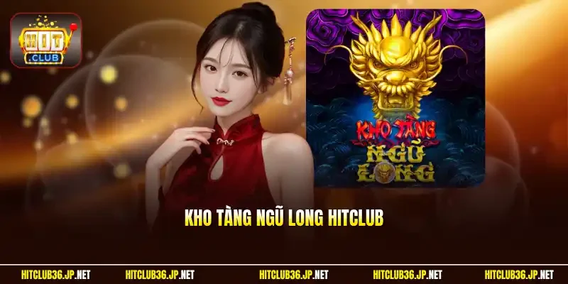 Kho Tàng Ngũ Long Hitclub