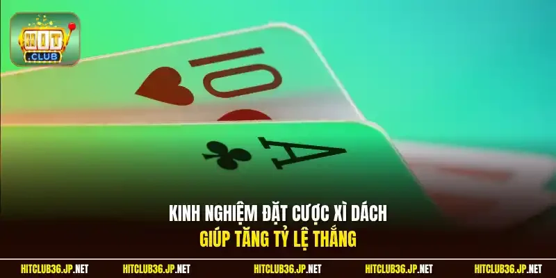 Kinh nghiệm đặt cược Xì Dách giúp tăng tỷ lệ thắng