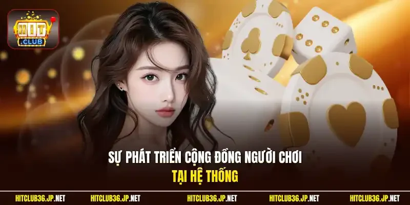 Sự phát triển cộng đồng người chơi tại hệ thống