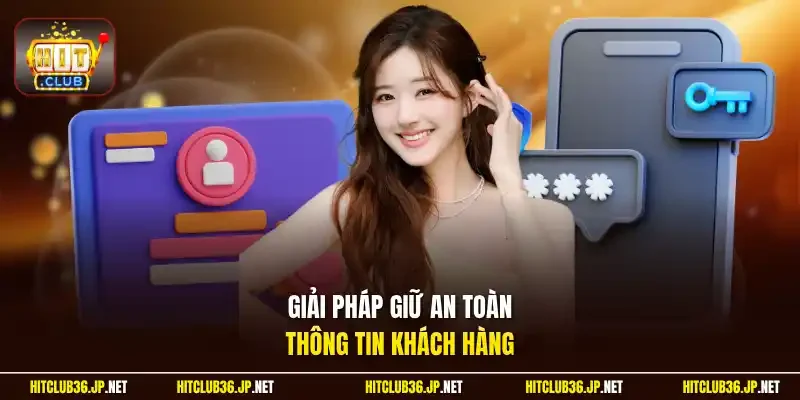 Giải pháp giữ an toàn thông tin khách hàng