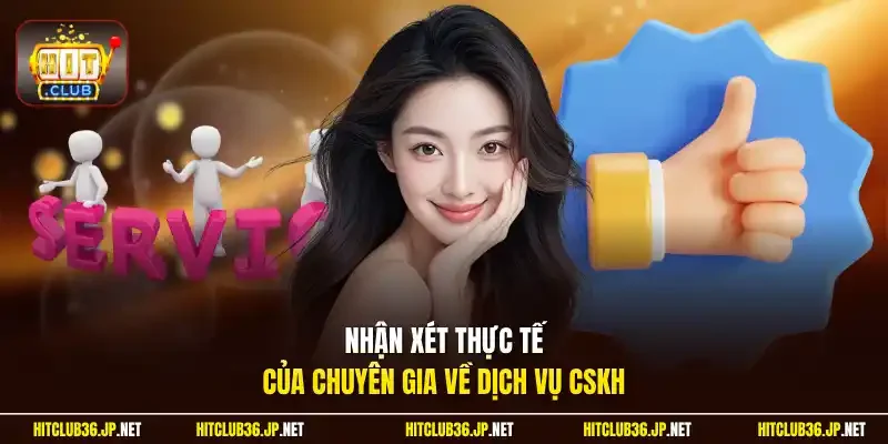 Nhận xét thực tế của chuyên gia về dịch vụ CSKH