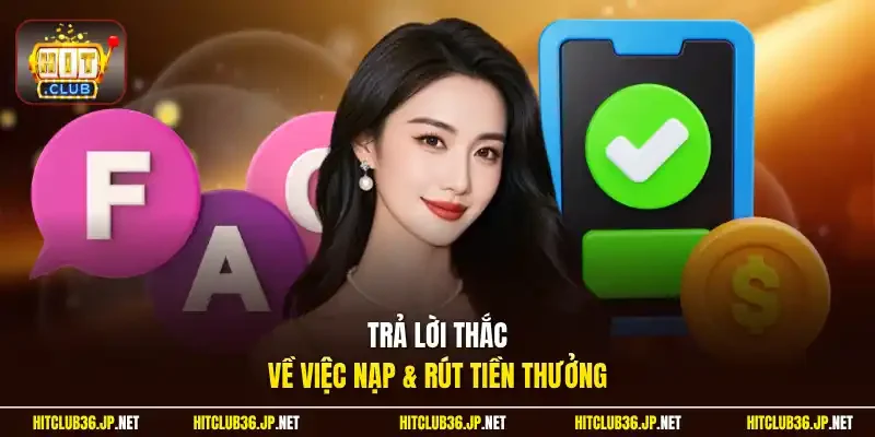 Trả lời thắc về việc nạp & rút tiền thưởng